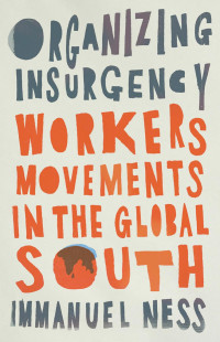 Ness, Immanuel; — Organizing Insurgency