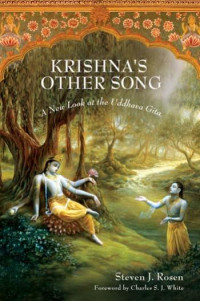 Steven J. Rosen — Krishna's Other Song: A New Look at the Uddhava Gita