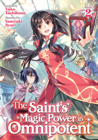 Yuka Tachibana [Tachibana, Yuka] — The Saint’s Magic Power is Omnipotent Vol. 2