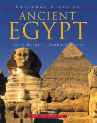 John R. Baines & Jaromir Malek [Baines, John R. & Malek, Jaromir] — Cultural Atlas of Ancient Egypt
