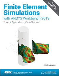 Huei-Huang Lee — Finite Element Simulations with ANSYS Workbench 2019