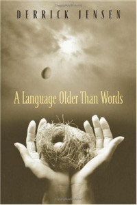 Derrick Jensen — A Language Older Than Words