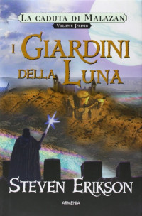 Steven Erikson [Erikson, Steven] — I giardini della luna