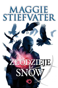 Maggie Stiefvater — Złodzieje snów