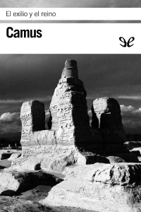Albert Camus — El exilio y el reino (trad. Manuel de Lope)