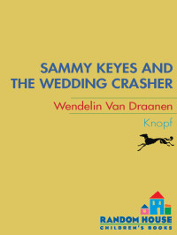 Wendelin Van Draanen — Sammy Keyes and the Wedding Crasher