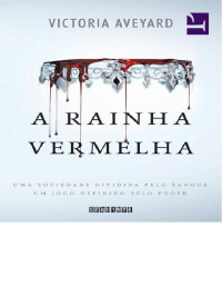 Victoria Aveyard — A Rainha Vermelha 01- A rainha vermelha