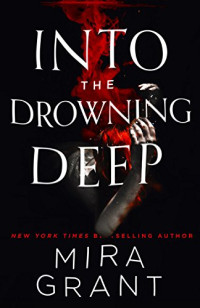 Mira Grant — Into the Drowning Deep