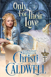 Christi Caldwell — Only For Their Love