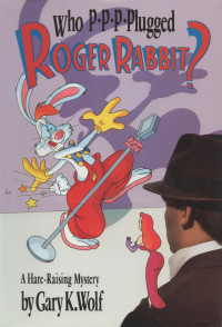 Gary K. Wolf — Who Plugged Roger Rabbit