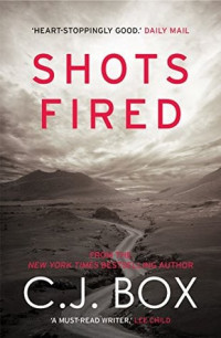C. J. Box — Shots Fired