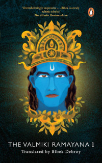 Bibek Debroy — The Valmiki Ramayana: Vol. 1