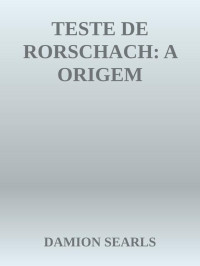 DAMION SEARLS — TESTE DE RORSCHACH: A ORIGEM