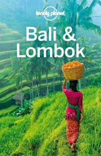 Planet, Lonely & Planet, Lonely & Morgan, Kate & Ver Berkmoes, Ryan — Lonely Planet Bali & Lombok