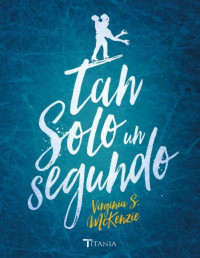 Virgina S. McKenzie — Tan solo un segundo