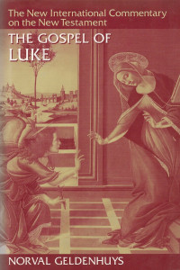 NORVAL GELDENHUYS [GELDENHUYS, NORVAL] — Commentary on the Gospel of Luke: The English Text With Introduction and Notes