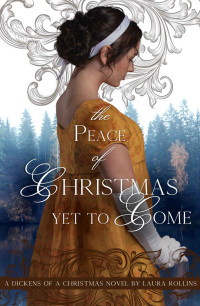 Laura Rollins  — The Peace of Christmas Yet to Come (A Dickens of a Christmas Book 3)