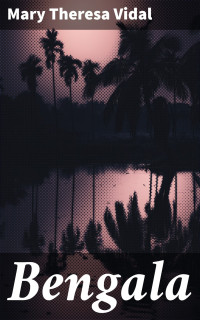 Mary Theresa Vidal — Bengala