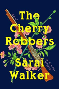 Sarai Walker — The Cherry Robbers