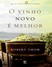 Robert Thom — O Vinho Novo é Melhor