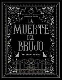 Belén Martínez — La muerte del brujo