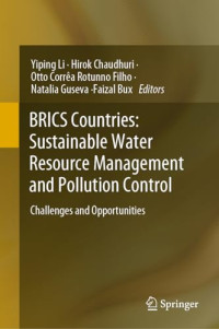 Yiping Li, Hirok Chaudhuri, Otto Corrêa Rotunno Filho, Natalia Guseva, Faizal Bux — BRICS Countries: Sustainable Water Resource Management and Pollution Control: Challenges and Opportunities