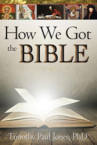 Timothy P. Jones [Jones, Timothy P.] — How We Got the Bible