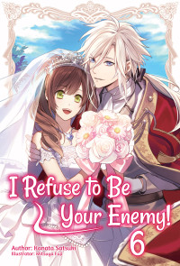 Kanata Satsuki  — I Refuse to Be Your Enemy! Volume 6