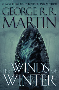 George R. R. Martin — The Winds of Winter