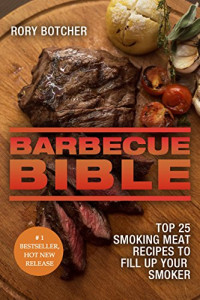  — Barbecue Bible: Top 25 Smoking Meat Recipes to Fill Up Your Smoker (Rory's Meat Kitchen)