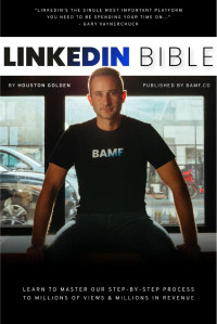Houston Golden — BAMF The LinkedIn Bible