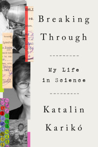 Katalin Karikó — Breaking Through: My Life in Science