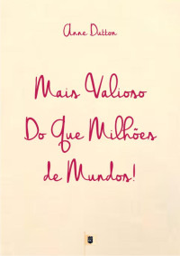 William Teixeira — Mais Valioso do que Milhões de Mundos! Por Anne Dutton