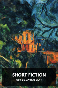 Guy de Maupassant — Short Fiction