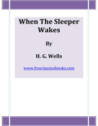 FreeClassicEBooks — Microsoft Word - When the Sleeper Wakes.doc