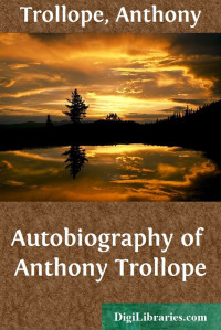 Anthony Trollope — Autobiography of Anthony Trollope