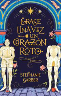 Stephanie Garber — Érase una vez un corazón roto
