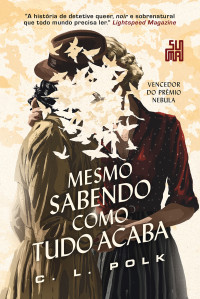 C. L. Polk — Mesmo sabendo como tudo acaba