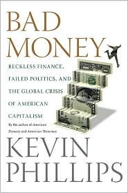 Kevin Phillips — Bad Money: Reckless Finance, Failed Politics, and the Global Crisis of American Capitalism