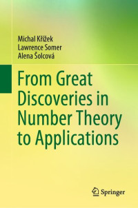 Křížek, Michal, Somer, Lawrence, Šolcová, Alena — From Great Discoveries in Number Theory to Applications