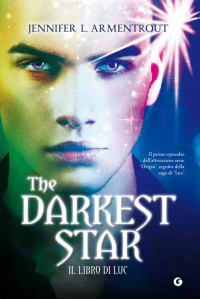 Jennifer L. Armentrout [Armentrout, Jennifer L.] — The Darkest Star. Il libro di Luc (Origin Vol. 1) (Italian Edition)