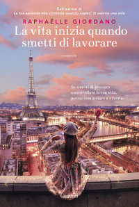 Raphaëlle Giordano — La vita inizia quando smetti di lavorare