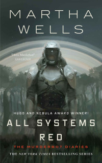 Martha Wells — All Systems Red (The Murderbot Diaries 1)