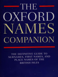Patrick Hanks, Flavia Hodges, A.D. Mills, Adrian Room — The Oxford Names Companion - The definitive guide to Surnames, First Names, and Place Names of the British Isles