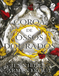 Jennifer L. Armentrout — A Coroa de Ossos Dourados