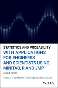 Gupta, Bhisham C., Guttman, Irwin, Jayalath, Kalanka P. — Statistics and Probability with Applications for Engineers and Scientists Using MINITAB, R and JMP
