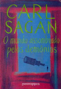 Carl Sagan (autor), Rosaura Eichenberg (tradutora) — O mundo assombrado pelos demônios