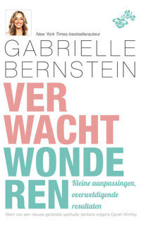 Gabrielle Bernstein — Verwacht wonderen