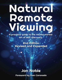 Jon Noble — Natural Remote Viewing: A practical guide to the mental martial art of self-discovery