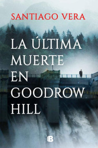 Santiago Vera — La última muerte en Goodrow Hill